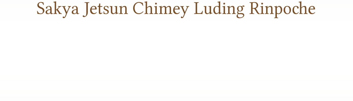 Long Life Prayer for H.E. Sakya Jetsun Chimey Luding Rinpoche