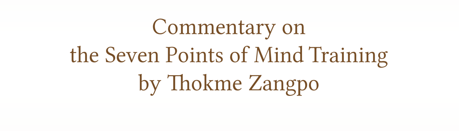 Commentary on the Seven Points of Mind Training by Thokme Zangpo Commentary on the Seven Points of Mind Training by Thokme Zangpo