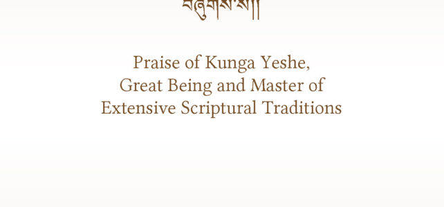 Praise of Kunga Yeshe, Great Being and Master of Extensive Scriptural Traditions