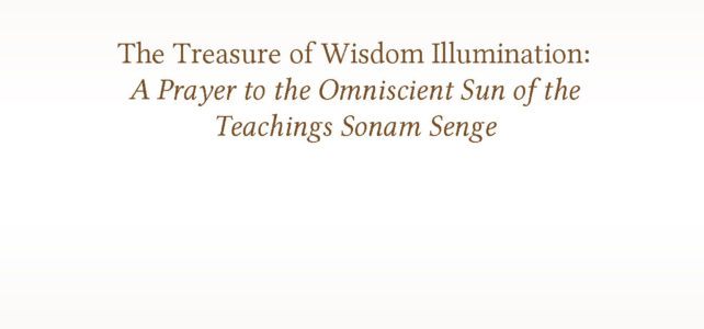 The Treasure of Wisdom Illumination: A Prayer to the Omniscient Sun of the Teachings Sonam Senge